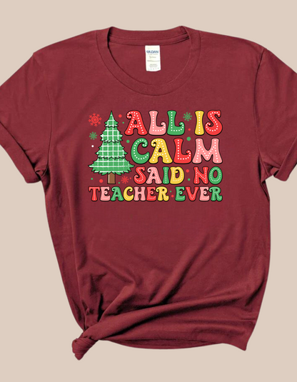 All is Calm" Teacher T-Shirt – The Perfect Gift for Educators