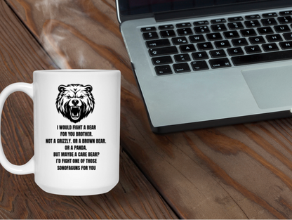 I Would Fight a Bear for You Brother Mug - Perfect Gift for Siblings