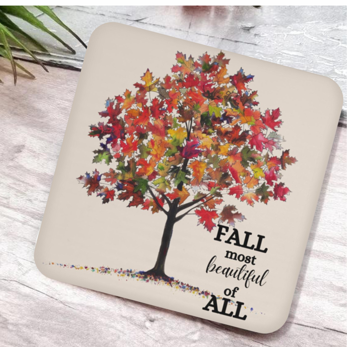 Fall Most Beautiful of All Drink Coaster – Perfect for Housewarming or Wedding