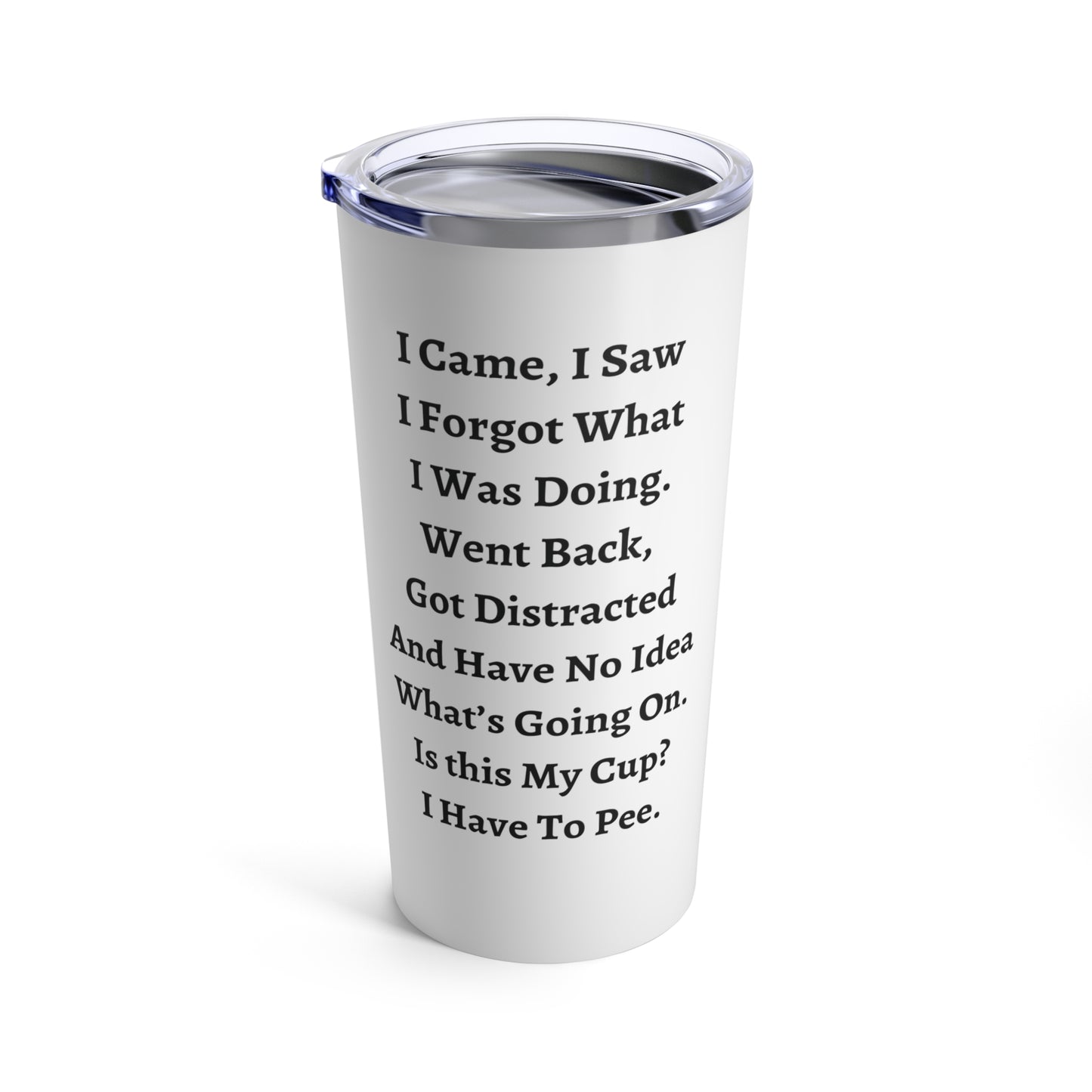 "I Came, I Saw, I Forgot What I Was Doing" Tumbler – Fun Custom Gift for Any Occasion