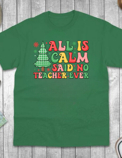 All is Calm" Teacher T-Shirt – The Perfect Gift for Educators