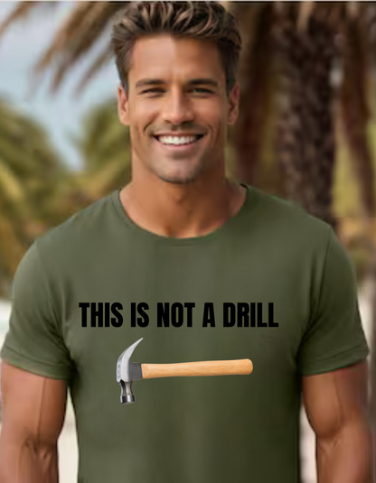 'This is Not a Drill' T-Shirt – The Perfect Punny Gift for Dads Who Love a Laugh