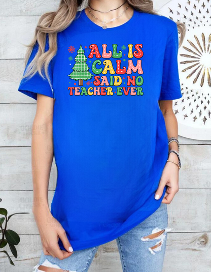 All is Calm" Teacher T-Shirt – The Perfect Gift for Educators