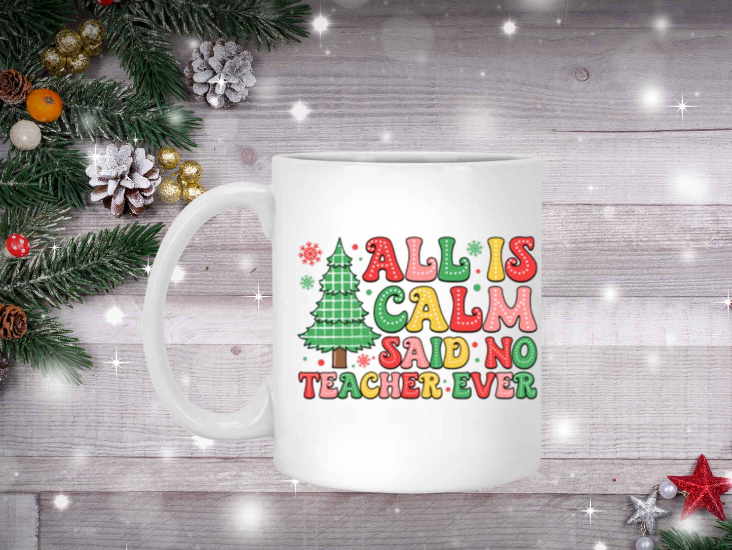 Humorous Mug for Teachers - All is Calm, Said No Teacher Ever