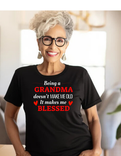 Being a Grandma Doesn't Make Me Old T-Shirt – Celebrate Life's Blessings