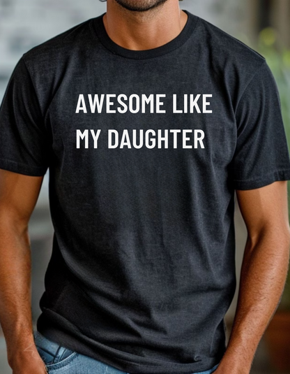 Awesome Like My Daughter T-Shirt – The Perfect Gift for Proud Dads