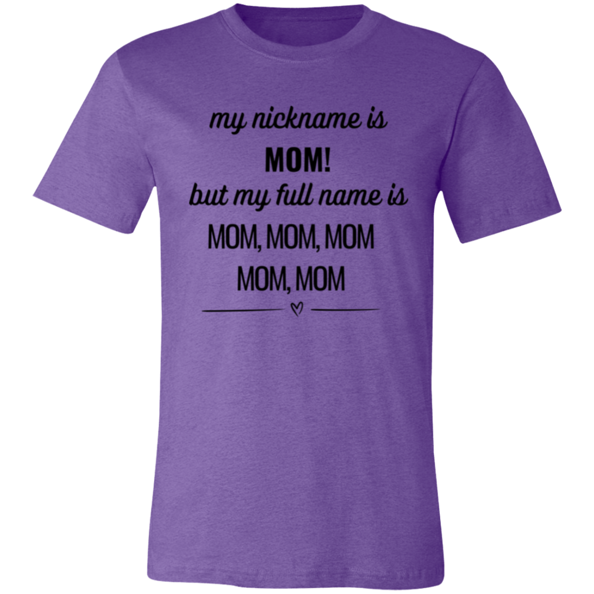 Humorous Mom T-Shirt – "My Nickname is Mom, But My Full Name is Mom, Mom, Mom" – Perfect Gift for Mothers