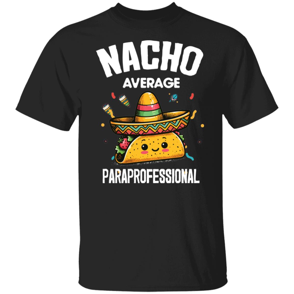 Nacho Average Para T-Shirt – Fun and Quirky Apparel for Dedicated Paraprofessionals