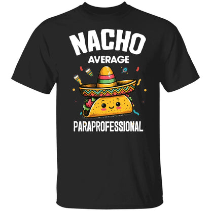 Nacho Average Para T-Shirt – Fun and Quirky Apparel for Dedicated Paraprofessionals