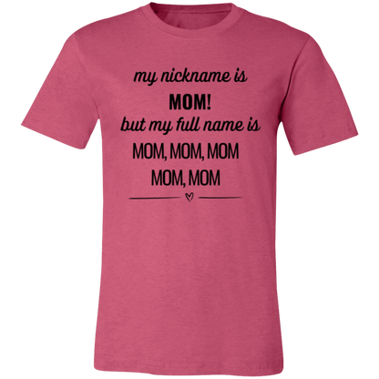 Humorous Mom T-Shirt – "My Nickname is Mom, But My Full Name is Mom, Mom, Mom" – Perfect Gift for Mothers