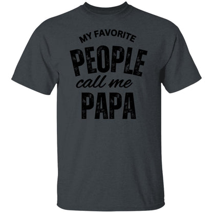 Favorite People Call Me Papa . T-Shirt