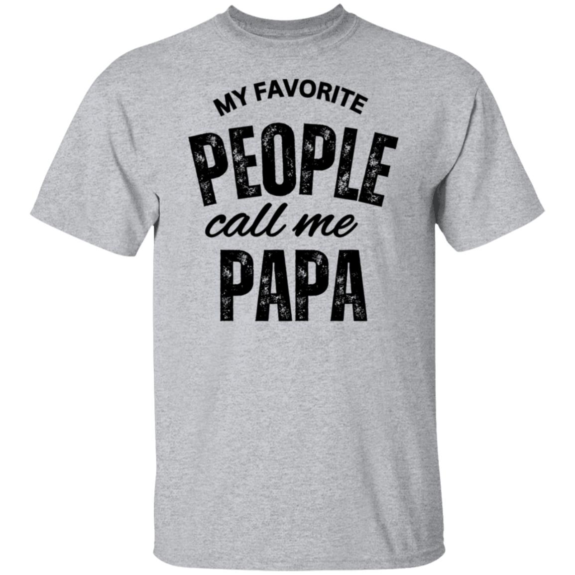 Favorite People Call Me Papa . T-Shirt