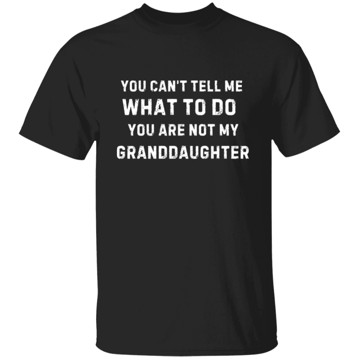 Funny Grandfather T-Shirt: "You Can't Tell Me What to Do"