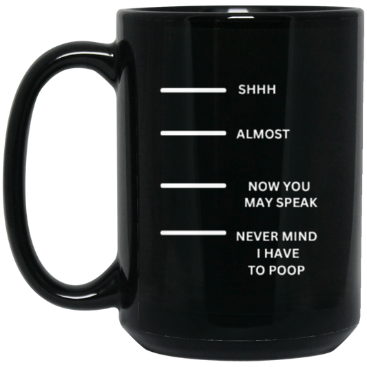 Whimsical "Shh, Almost, Now, Never Mind" Mug – A Fun Gift for Any Occasion