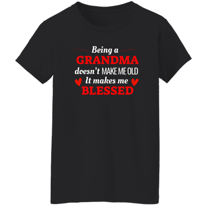 Being a Grandma Doesn't Make Me Old T-Shirt – Celebrate Life's Blessings