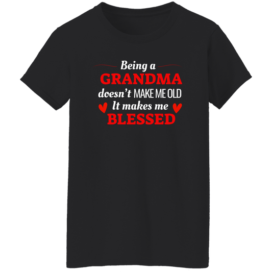 Being a Grandma Doesn't Make Me Old T-Shirt – Celebrate Life's Blessings