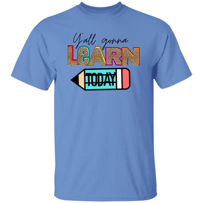 Y’all Gonna Learn Today T-Shirt – Fun & Bold Teacher Apparel