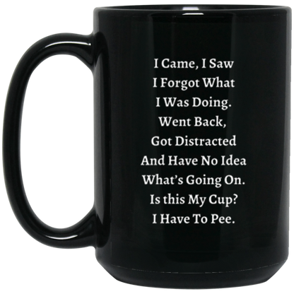 Humorous Ceramic Mug - I Came, I Saw, I Forgot What I Was Doing