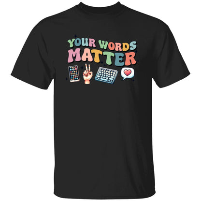 Words Matter T-Shirt – Thoughtful Teacher Apparel for Advocating Positive Communication