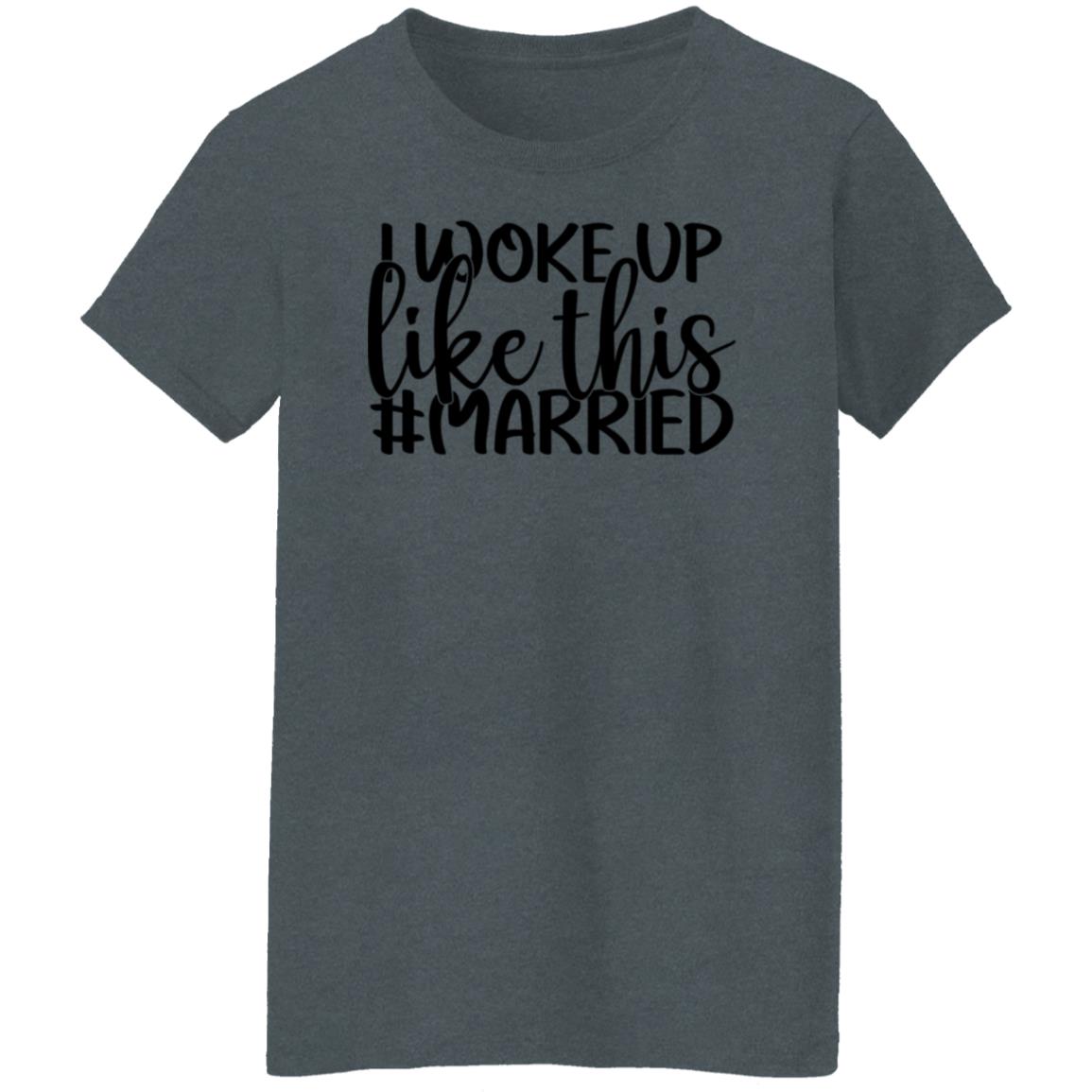 "Woke Up Like This # Married" T-Shirt - Fun & Quirky Tee for Confident Women