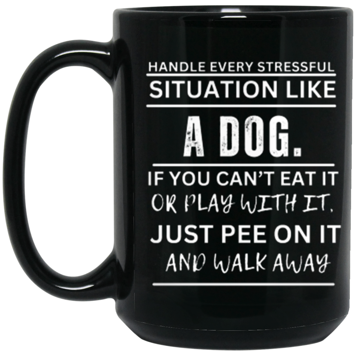 Lighthearted "Handle Stress Like a Dog" Coffee Mug