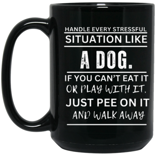 Lighthearted "Handle Stress Like a Dog" Coffee Mug