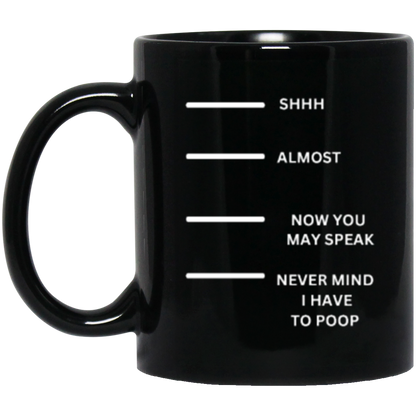 Whimsical "Shh, Almost, Now, Never Mind" Mug – A Fun Gift for Any Occasion