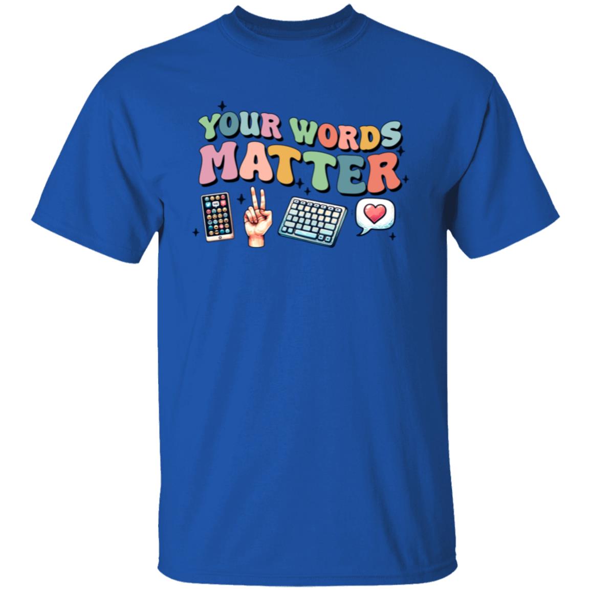 Words Matter T-Shirt – Thoughtful Teacher Apparel for Advocating Positive Communication