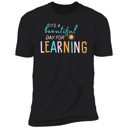 Beautiful Day for Learning Graphic T-Shirt – Perfect Gift for Educators