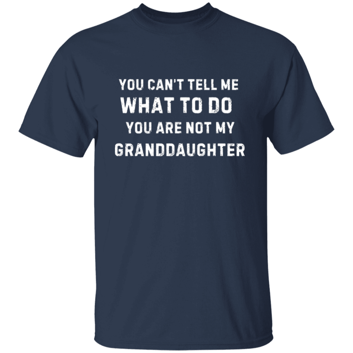 Funny Grandfather T-Shirt: "You Can't Tell Me What to Do"