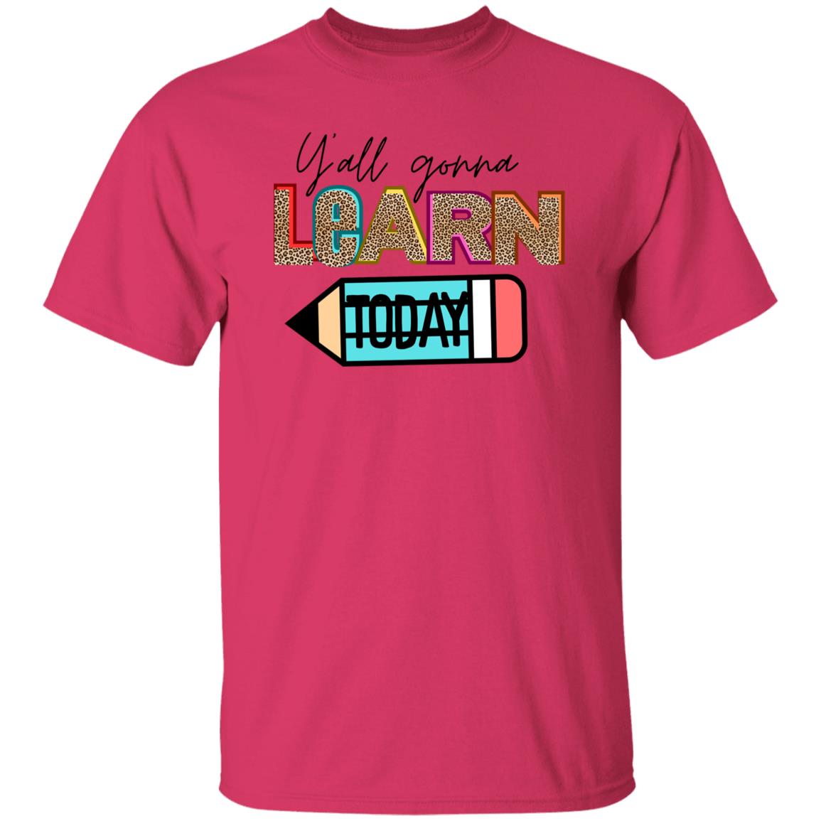 Y’all Gonna Learn Today T-Shirt – Fun & Bold Teacher Apparel