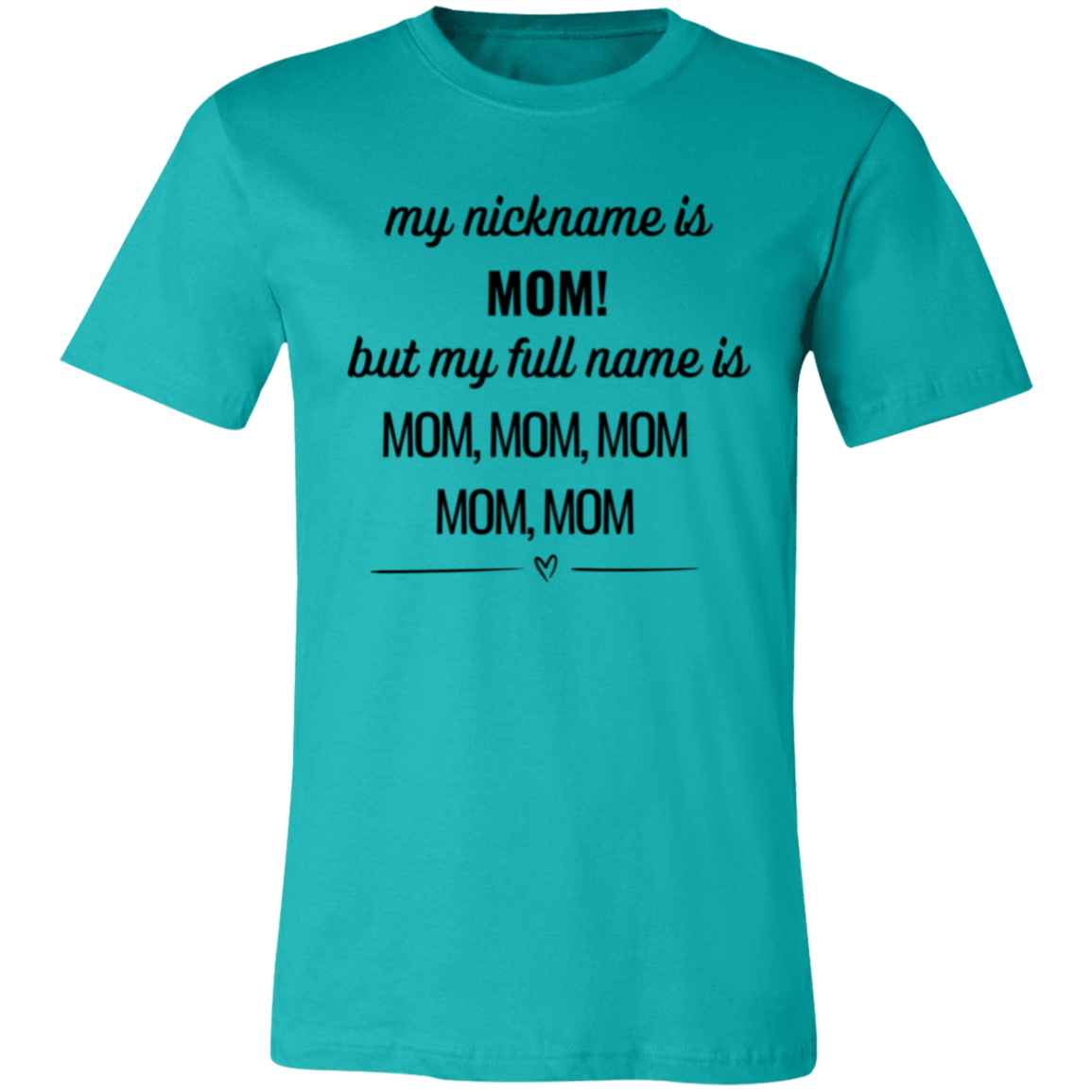 Humorous Mom T-Shirt – "My Nickname is Mom, But My Full Name is Mom, Mom, Mom" – Perfect Gift for Mothers