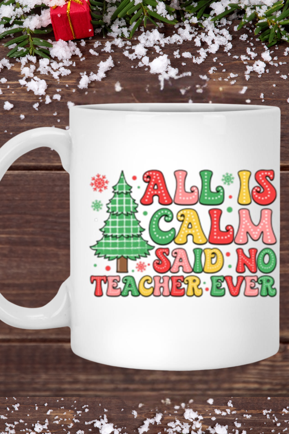 Humorous Mug for Teachers - All is Calm, Said No Teacher Ever