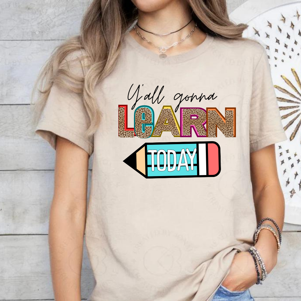 Y’all Gonna Learn Today T-Shirt – Fun & Bold Teacher Apparel