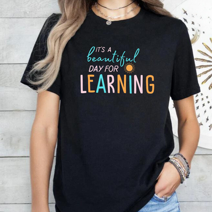 Beautiful Day for Learning Graphic T-Shirt – Perfect Gift for Educators