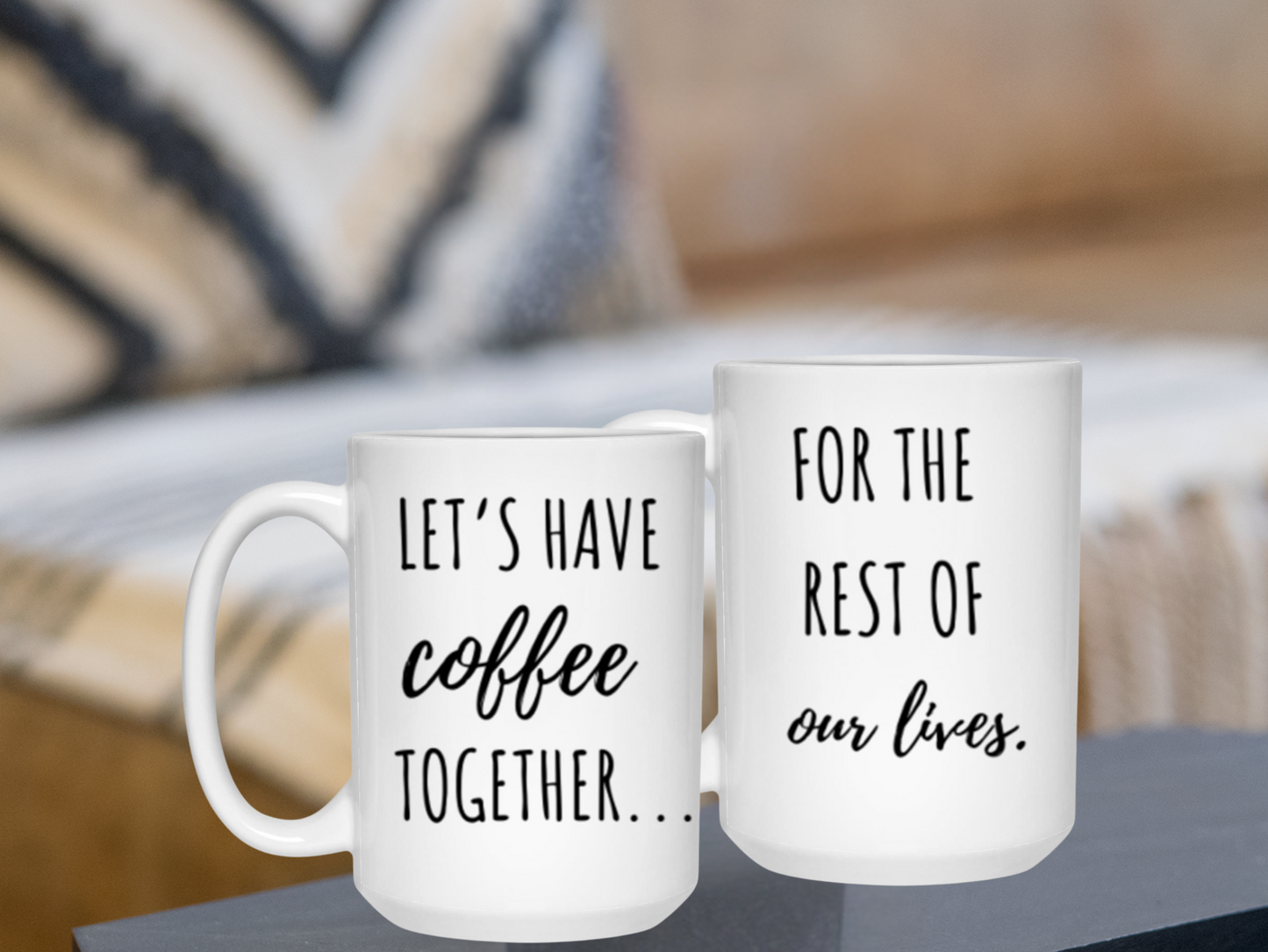 Let's Have Coffee... For  the Rest of Our Lives Mug Set - Perfect Gift for Couples