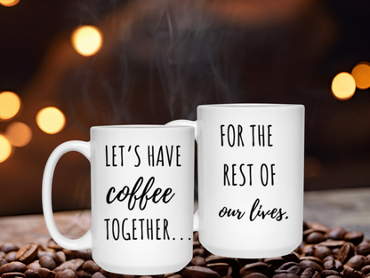 Let's Have Coffee... For  the Rest of Our Lives Mug Set - Perfect Gift for Couples