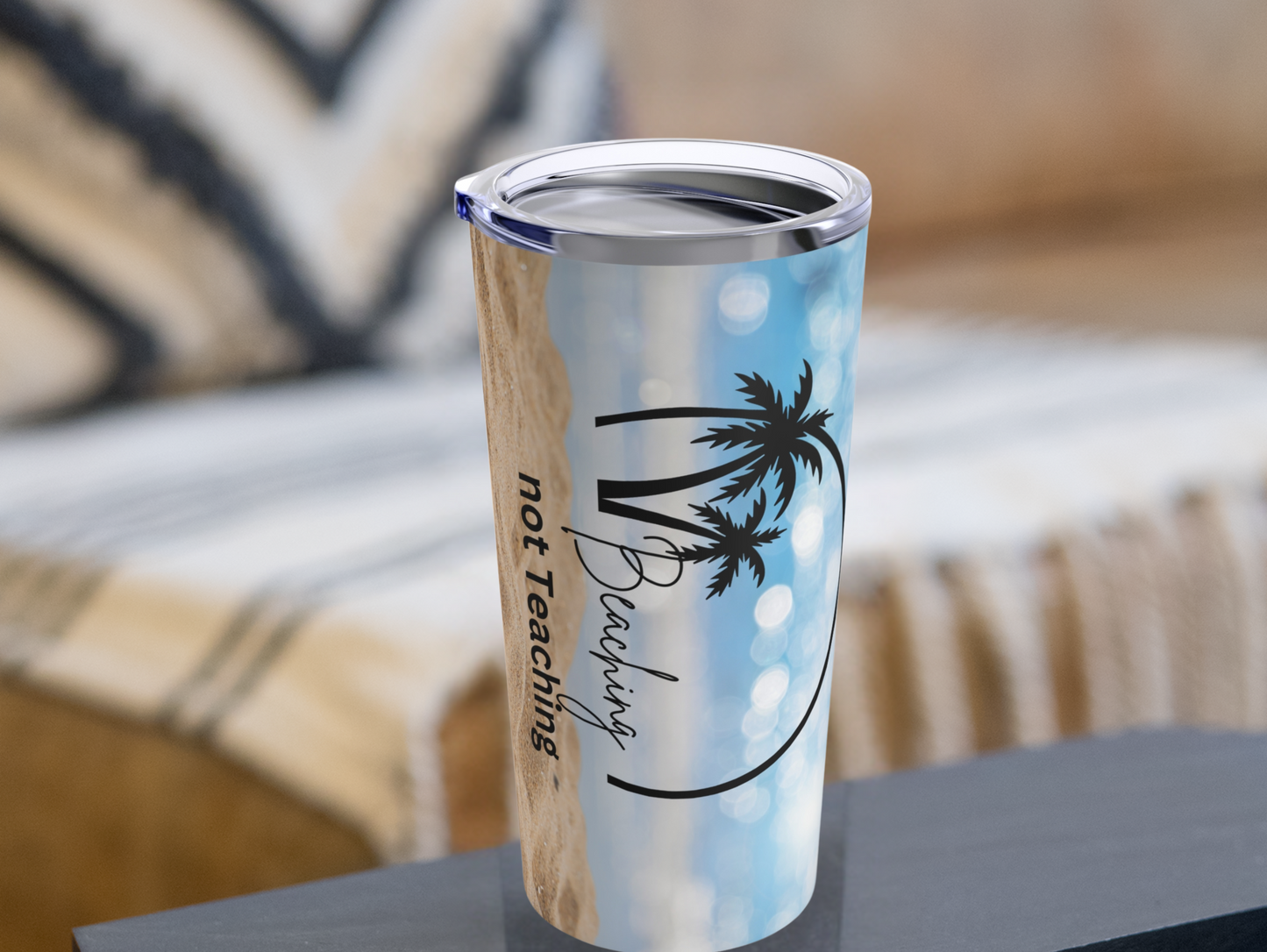 Beaching Not Teaching Tumbler – Perfect for Teachers on Vacation, Great Gift for Educators