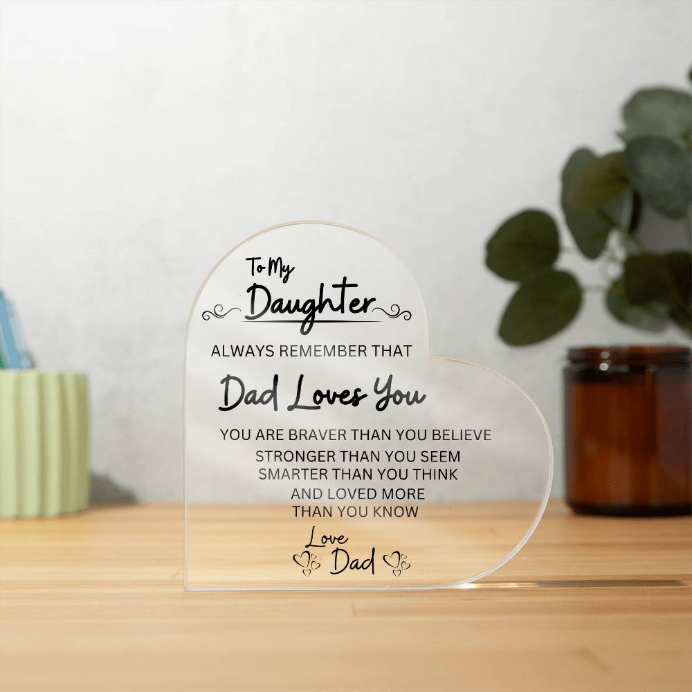 Custom Printed "Always Remember That Dad Loves You" Acrylic Heart – Unique Keepsake for Your Daughter