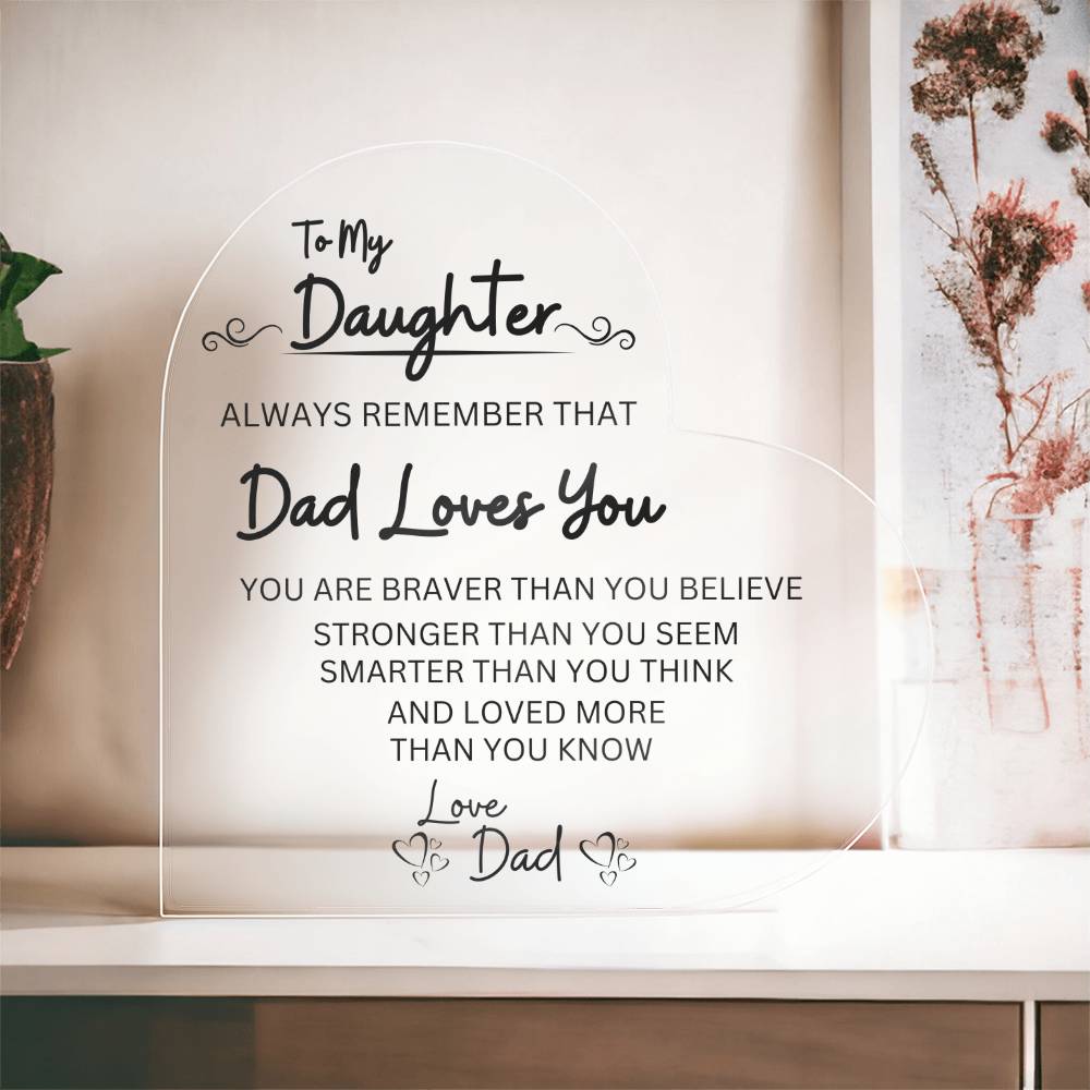 Custom Printed "Always Remember That Dad Loves You" Acrylic Heart – Unique Keepsake for Your Daughter